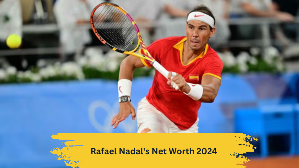 Rafael Nadal's Net Worth 2024