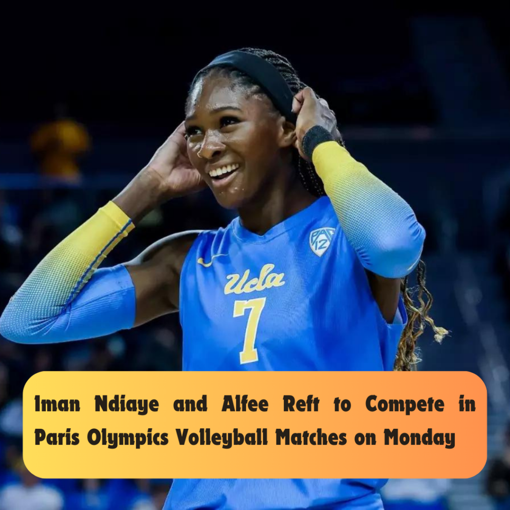 Iman Ndiaye and Alfee Reft to Compete in Paris Olympics Volleyball Matches on Monday