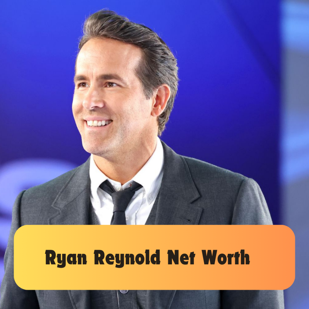 Ryan Reynold Net Worth