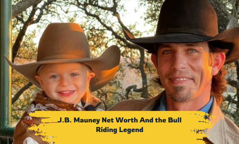 J.B. Mauney Net Worth And The Bull Riding Legend