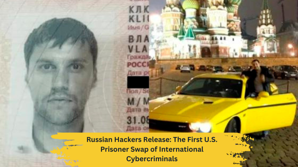 Russian Hackers Release: The First U.S. Prisoner Swap of International Cybercriminals