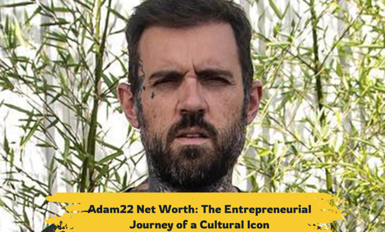 Adam22 Net Worth And Entrepreneurial Journey of a Cultural