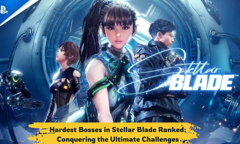 Hardest Bosses in Stellar Blade Ranked-2024