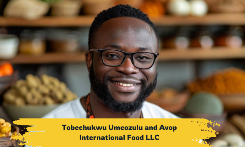 Tobechukwu Umeozulu and Avop International Food LLC