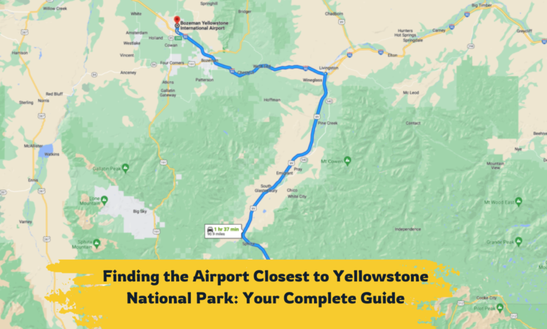 Finding the Airport Closest to Yellowstone National Park