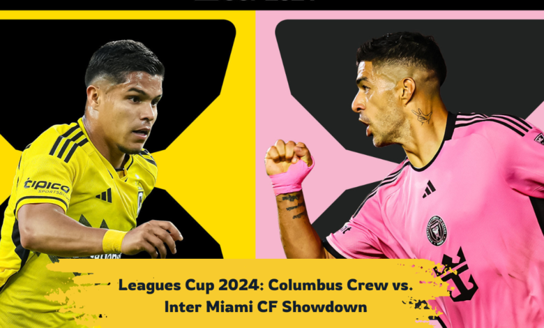 Leagues Cup 2024 Columbus Crew vs. Inter Miami CF Showdown