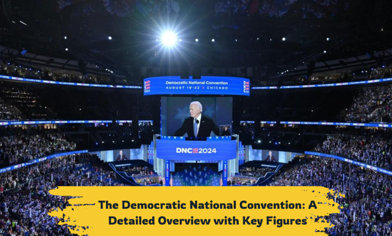 The Democratic National Convention: A Detailed Overview with Key Figures