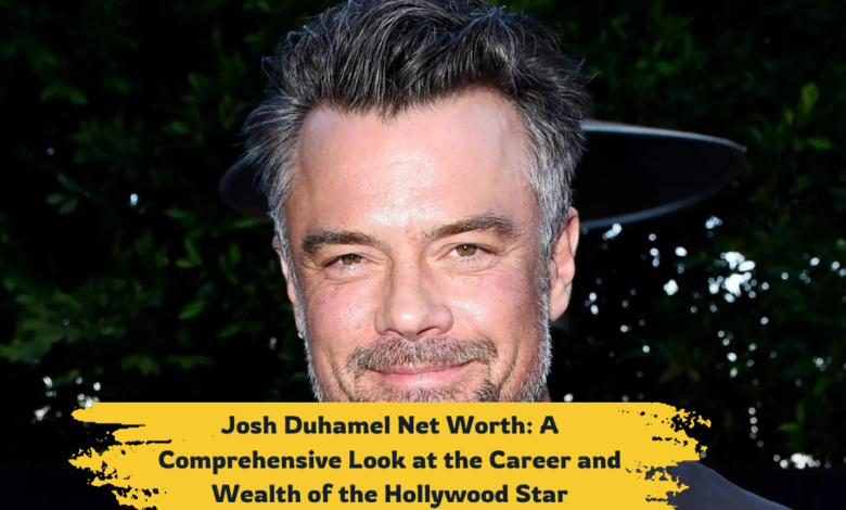 Josh Duhamel Net Worth, Career and Wealth of the Hollywood Star