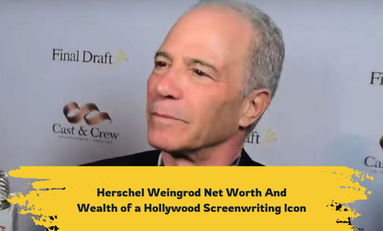 Herschel Weingrod Net Worth And Wealth of a Hollywood Screenwriting