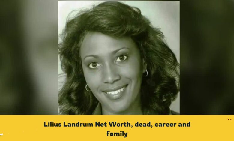 Lilius Landrum Net Worth, dead, career and family