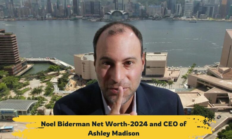 Noel Biderman Net Worth-2024 and CEO of Ashley Madison